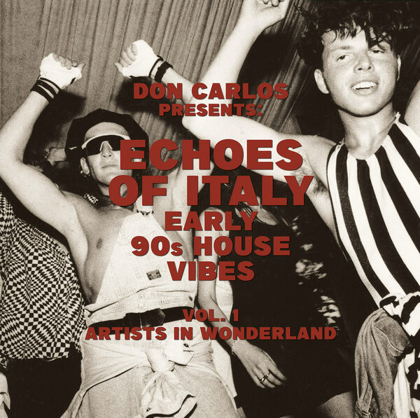 Don Carlos – Echoes Of Italy (Early 90s House Vibes) (Vol. 1 Artists In Wonderland)