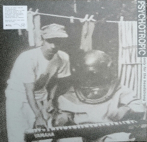 Psychotropic – Only For The Headstrong