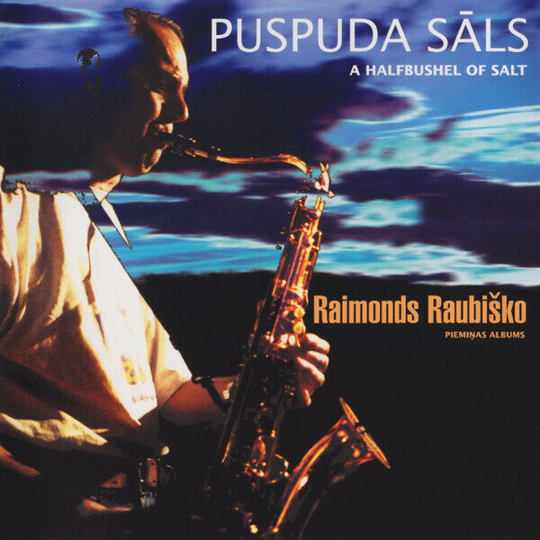 Raimonds Raubiško – Puspuda Sāls = A Halfbushel Of Salt (CD)