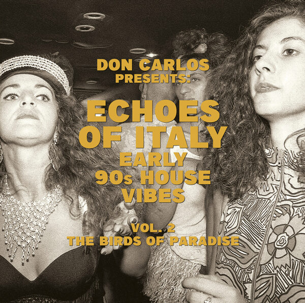Don Carlos – Echoes Of Italy (Early 90s House Vibes) (Vol. 2 The Birds Of Paradise)