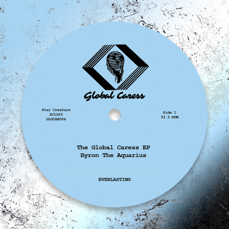 Byron The Aquarius – The Global Caress EP
