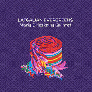 Maris Briezkalns Quintet – Latgalian Evergreens