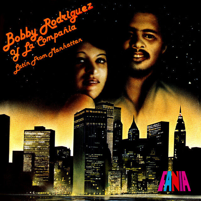 Bobby Rodriguez Y La Compania – Latin From Manhattan