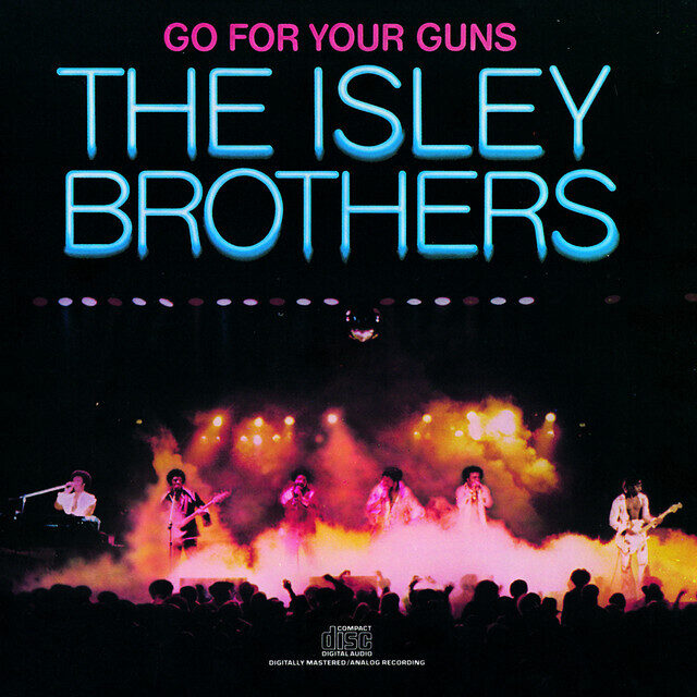 The Isley Brothers – Go For Your Guns