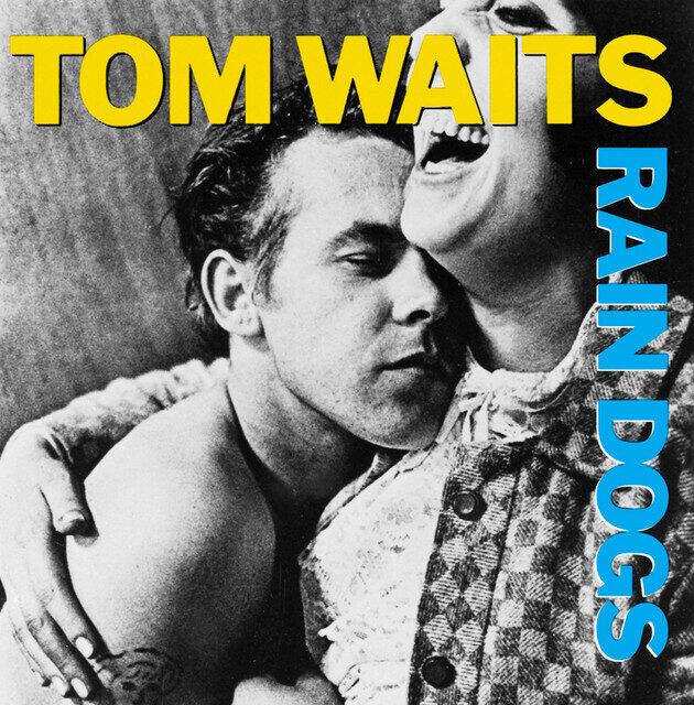Tom Waits – Rain Dogs