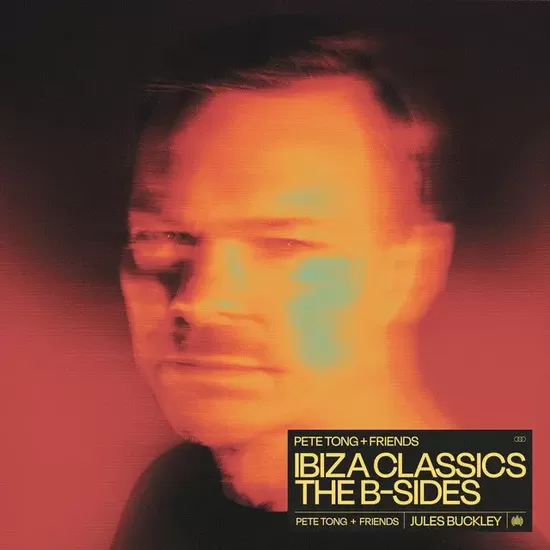 Pete Tong and Friends Ibiza Classics - The B Sides