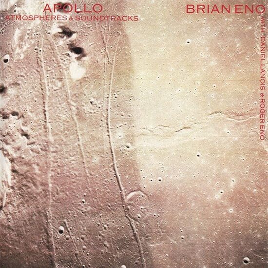 Brian Eno With Daniel Lanois & Roger Eno – Apollo: Atmospheres & Soundtracks (Extended Edition)