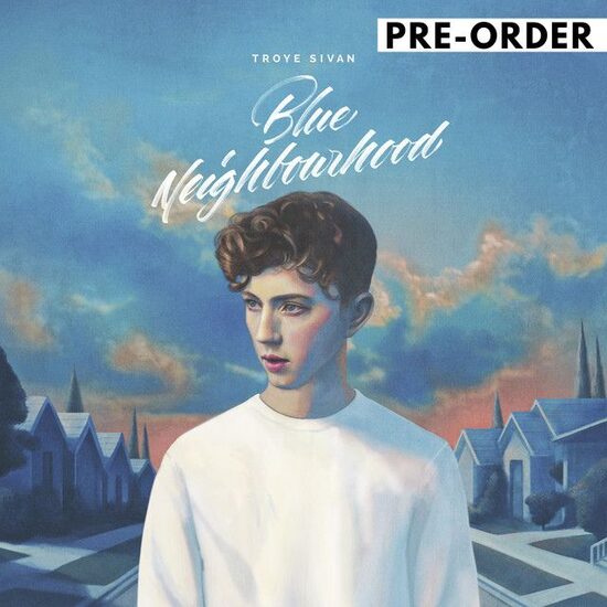 Troye Sivan - Blue Neighbourhood