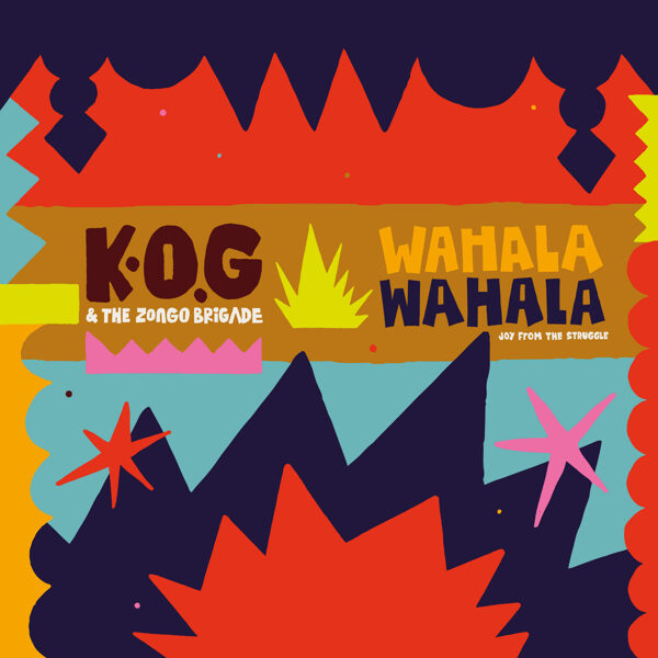 K.O.G & The Zongo Brigade – Wahala Wahala