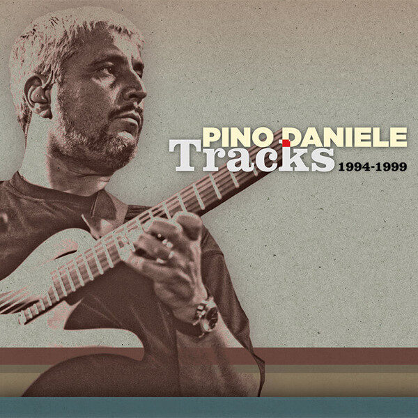 Pino Daniele – Tracks (1994 - 1999)