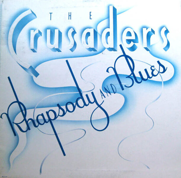 The Crusaders – Rhapsody And Blues