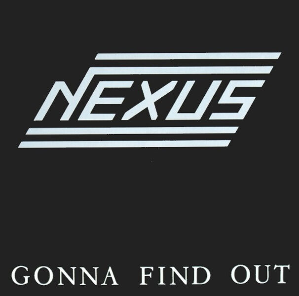Nexus – Gonna Find Out