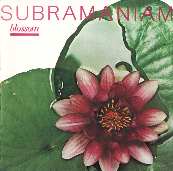 Subramaniam – Blossom