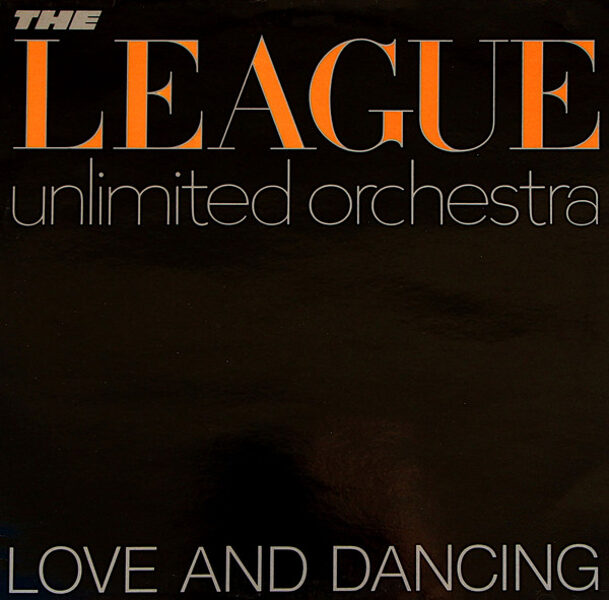 The League Unlimited Orchestra – Love And Dancing