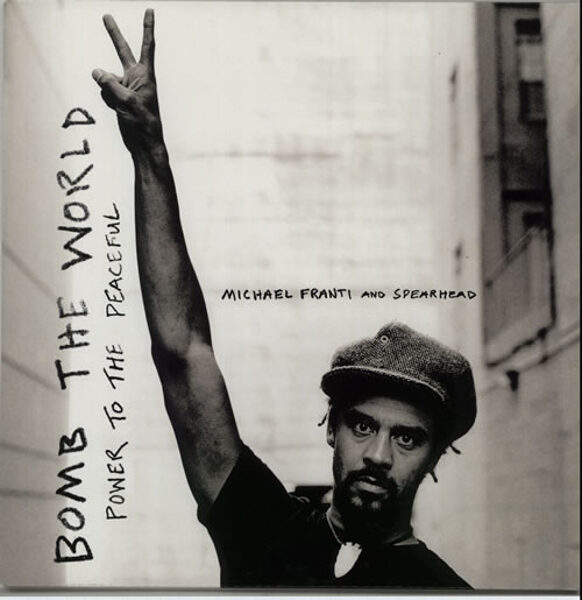 Michael Franti And Spearhead – Bomb The World (Power To The Peaceful)