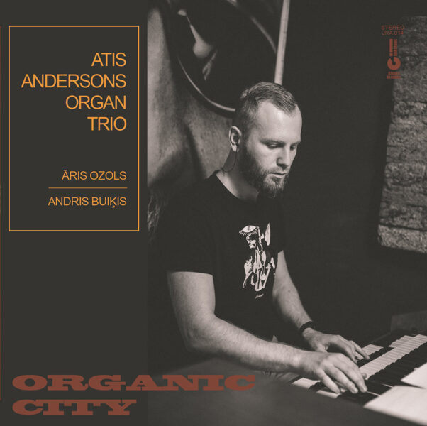 Atis Andersons Organ Trio – Organic city