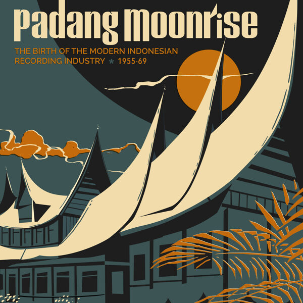 Various – Padang Moonrise (The Birth Of The Modern Indonesian Recording Industry ⋆ 1955-69)