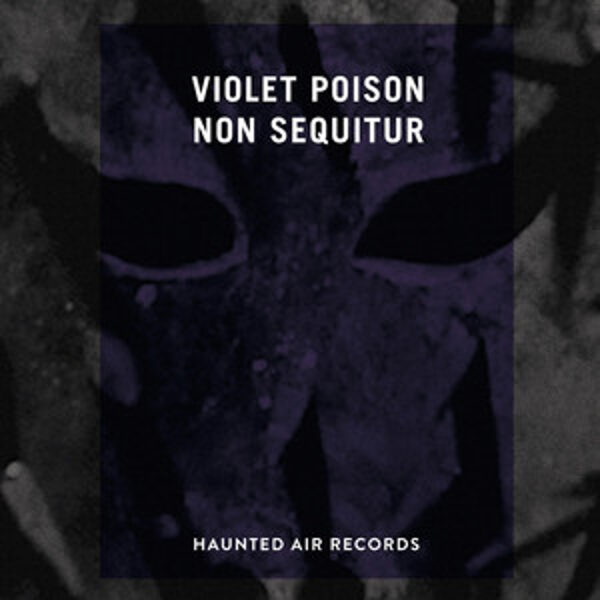 Violet Poison – Non Sequitur