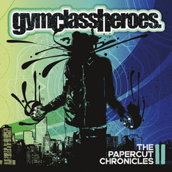 Gym Class Heroes – The Papercut Chronicles Part II