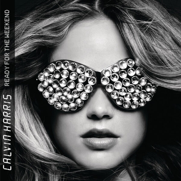 Calvin Harris – Ready For The Weekend