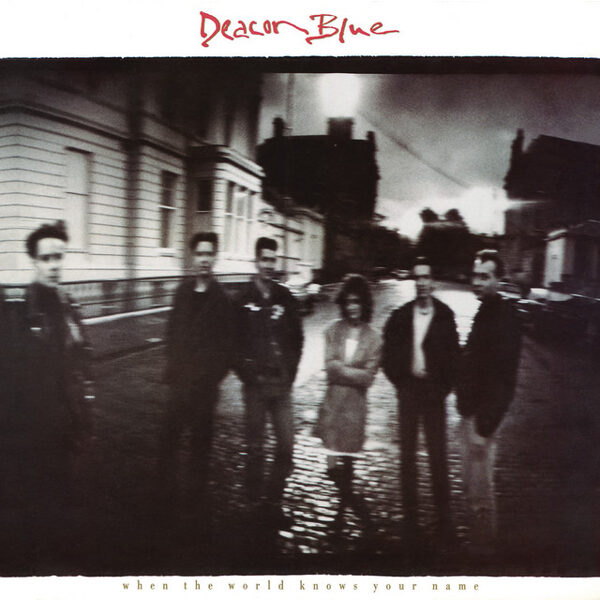 Deacon Blue – When The World Knows Your Name