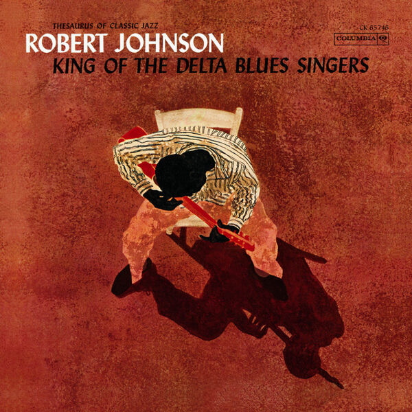 Robert Johnson – King Of The Delta Blues Singers