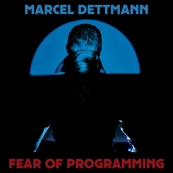 Marcel Dettmann – Fear Of Programming