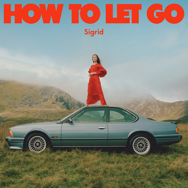 Sigrid  – How To Let Go