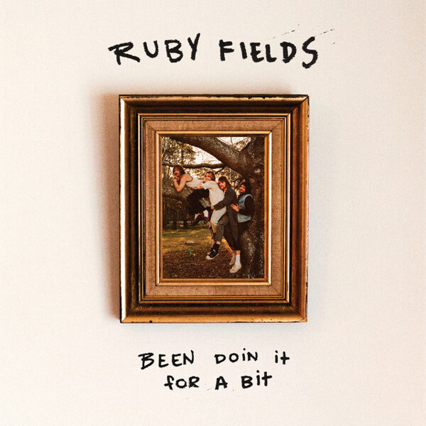 Ruby Fields – Been Doin' It For A Bit