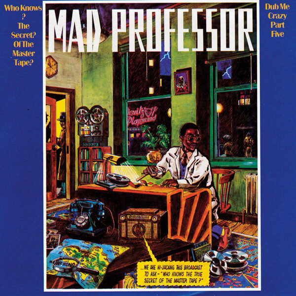 Mad Professor – Dub Me Crazy Part Five: Who Knows The Secret Of The Master Tape?