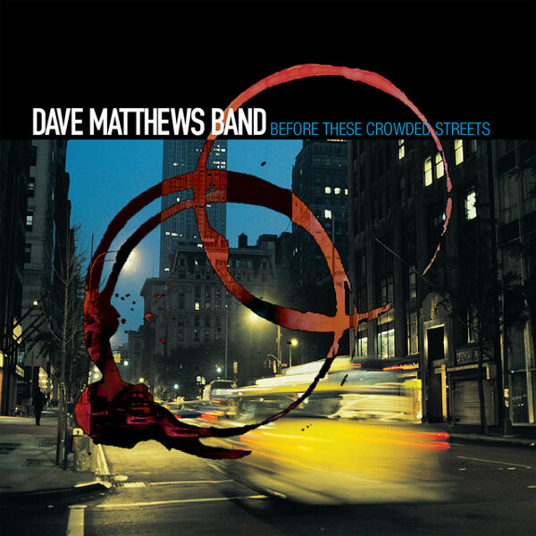 Dave Matthews Band – Before These Crowded Streets