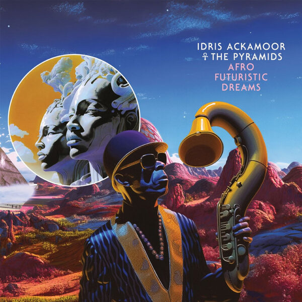Idris Ackamoor ☥ The Pyramids – Afro Futuristic Dreams