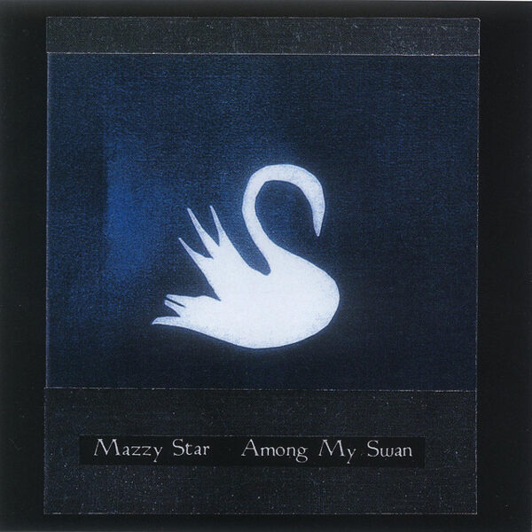 Mazzy Star – Among My Swan (CD)