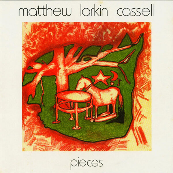Matthew Larkin Cassell – Pieces