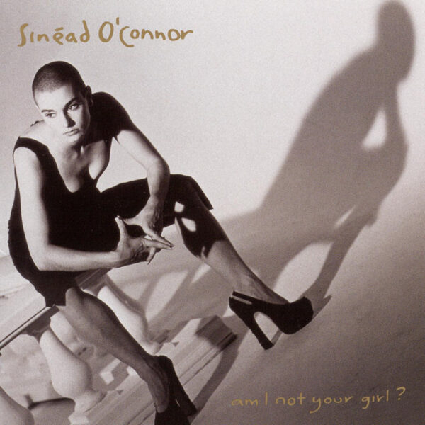 Sinéad O'Connor – Am I Not Your Girl?