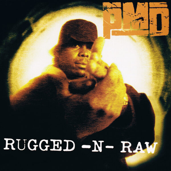PMD – Rugged-N-Raw