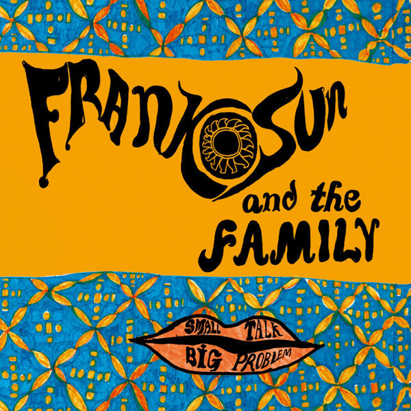 Frankosun And The Family – Small Talk Big Problem