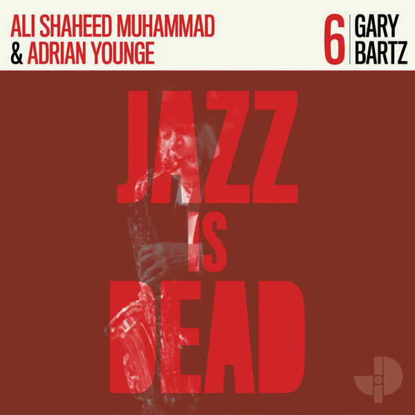 Gary Bartz / Ali Shaheed Muhammad & Adrian Younge – Jazz Is Dead 6