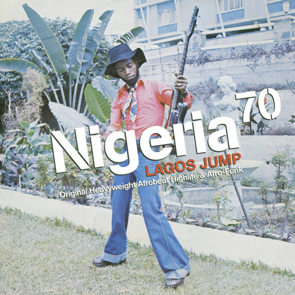 Various – Nigeria 70 (Lagos Jump: Original Heavyweight Afrobeat, Highlife & Afro-Funk)