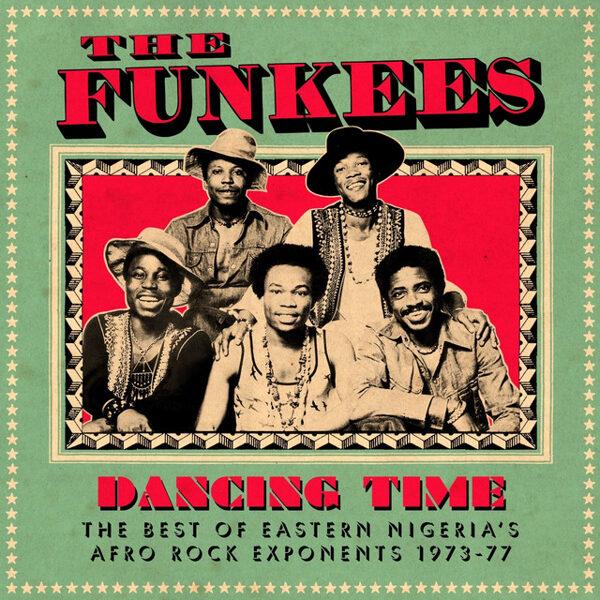 The Funkees – Dancing Time (The Best Of Eastern Nigeria's Afro Rock Exponents 1973-77)