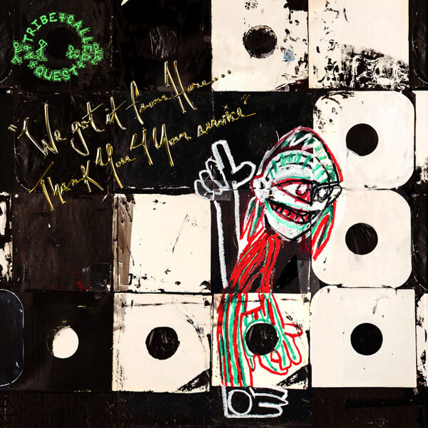 A Tribe Called Quest – We Got It From Here…Thank You 4 Your Service