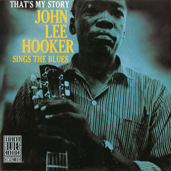 John Lee Hooker – That's My Story John Lee Hooker Sings The Blues