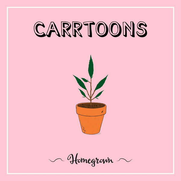 Carrtoons – Homegrown