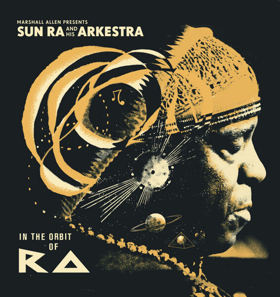 Marshall Allen Presents Sun Ra And His Arkestra – In The Orbit Of Ra