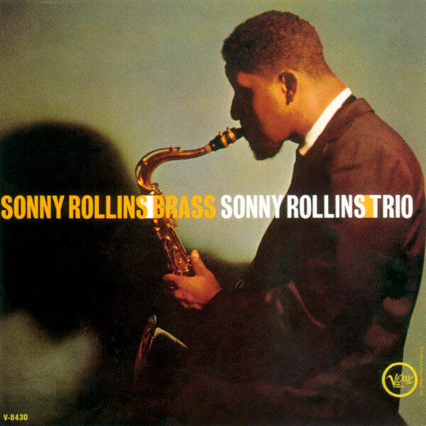 Sonny Rollins – Sonny Rollins/Brass - Sonny Rollins/Trio