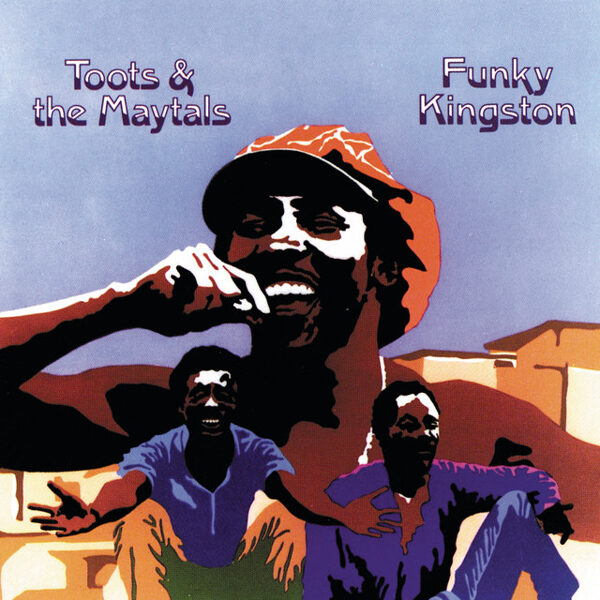 Toots & The Maytals – Funky Kingston