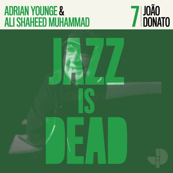 João Donato / Adrian Younge & Ali Shaheed Muhammad – Jazz Is Dead 7