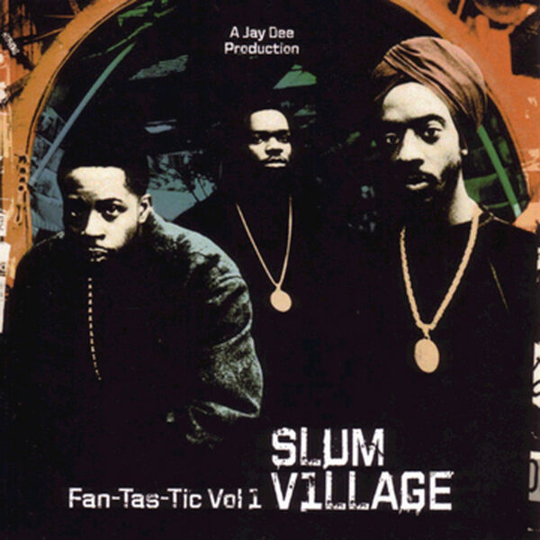 Slum Village – Fan-Tas-Tic Vol. 1