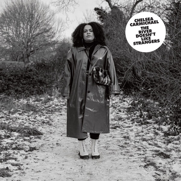 Chelsea Carmichael – The River Doesn’t Like Strangers