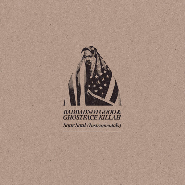 BadBadNotGood & Ghostface Killah – Sour Soul (Instrumentals)